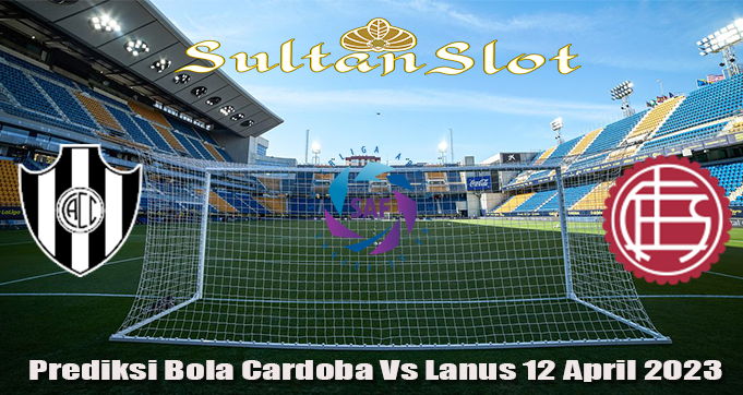 Prediksi Bola Cordoba Vs Lanus 12 April 2023