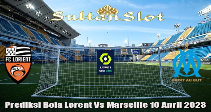 Prediksi Bola Lorient Vs Marseille 10 April 2023