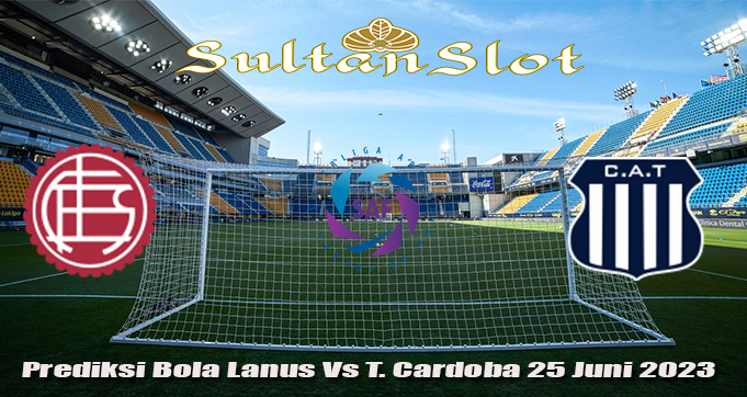Prediksi Bola Lanus Vs T Cardoba 25 Juni 2023