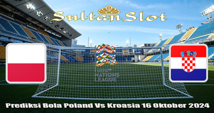 Prediksi Bola Poland Vs Kroasia 16 Oktober 2024