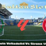 Prediksi Bola Valladolid Vs Girona 14 Mei 2025