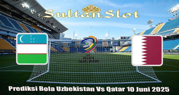 Prediksi Bola Uzbekistan Vs Qatar 10 Juni 2025